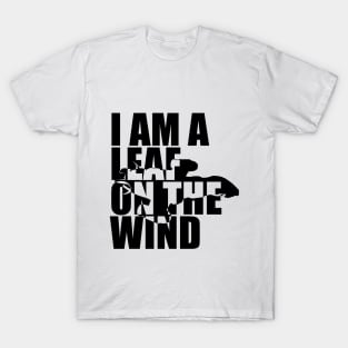 I Am A Leaf On The Wind T-Shirt